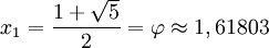 x_1 = \frac{1 + \sqrt{5}}{2} = \varphi \approx 1,61803